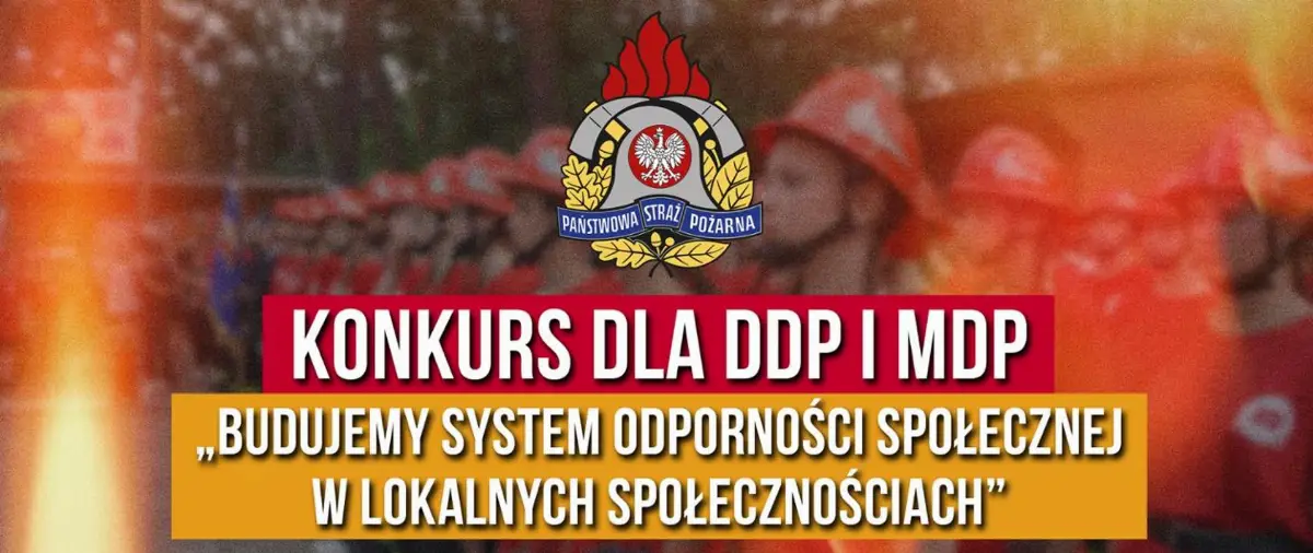 Konkurs dla Dziecięcych i Młodzieżowych Drużyn Pożarniczych - „Budujemy SYSTEM ODPORNOŚCI SPOŁECZNEJ w lokalnych społecznościach”